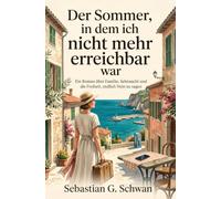 Der Sommer, in dem ich nicht mehr erreichbar war: Ein Roman über Familie, Sehnsucht und die Freiheit, endlich Nein zu sagen