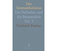 Der Somnambulismus: Das Hellsehen und die Besessenheit