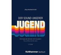 Der Sound unserer Jugend: Und was wir damals nicht wussten. Pop und Rock der 80er Jahre