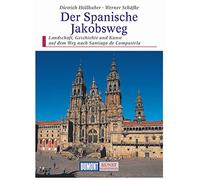 Der Spanische Jakobsweg - Dumont Kunst-Reiseführer: Landschaft, Geschichte und Kunst auf dem Weg nach Santiago de Compostela