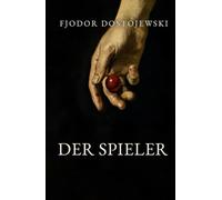 Der Spieler (kommentiert): Orthografisch modernisierte Ausgabe mit ausführlichem Autorenporträt