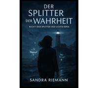 Der Splitter der Wahrheit: Buch 1 der Splitter-des-Lichts-Serie