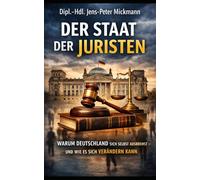 Der Staat der Juristen: Warum Deutschland sich selbst ausbremst - und wie es sich verändern kann