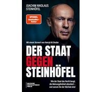 Der Staat gegen Steinhöfel: Wie der Staat das Recht beugt, die Meinungsfreiheit attackiert - und warum Sie der Nächste sind. SPIEGEL-#1-Autor: Wie Politik gegen die Bürger vorgeht
