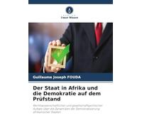 Der Staat in Afrika und die Demokratie auf dem Prüfstand: Rechtswissenschaftlicher und gesellschaftspolitischer Aufsatz über die Dynamiken der Demokratisierung afrikanischer Staaten