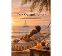 Der Staumillionär: Warum Zeit die wertvollste Währung ist