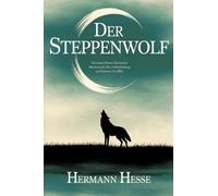 Der Steppenwolf: Hermann Hesses Klassisches Meisterwerk über Selbstfindung und Inneren Konflikt