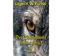 Der Steppenwolf kommt zurück: Roman (German Edition)