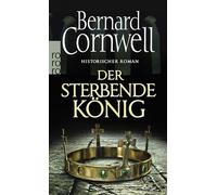 Der sterbende König. Uhtred 06: Historischer Roman: 6