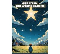 Der Stern der Wärme brachte - eine Geschichte für Groß und Klein
