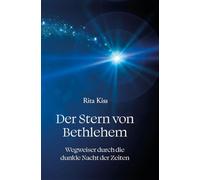 Der Stern von Bethlehem: Wegweiser durch die dunkle Nacht der Zeiten