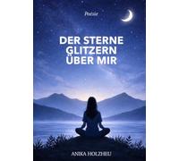 Der Sterne Glitzern über mir: Poesie