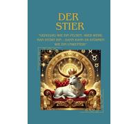 Der Stier: Geduldig wie ein Felsen, aber wehe, man stört ihn - dann kann er stürmen wie ein Unwetter