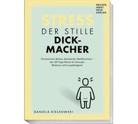 Der stille Dickmacher: Wie chronischer Stress den Stoffwechsel blockiert - und wie Sie ihn in 30 Tagen wieder aktivieren