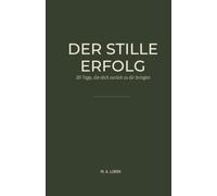 Der stille Erfolg: 30 Tage, die dich zurück zu dir bringen
