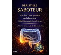 Der stille Saboteur: Wie dein Darm gerade in der Lebensmitte Schlaf, Stimmung & Gewicht steuert (Gesund, Klar, Lebensfroh & Stark - Dein Neustart in der zweiten Lebenshälfte)