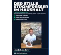 Der stille Stromfresser: Wie du die versteckten Kostentreiber in deinem Haushalt findest - und dauerhaft Geld sparst, ohne zu verzichten