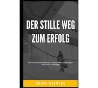 Der stille Weg zum Erfolg: Wie introvertierte Menschen im Berufsleben überzeugen - ohne sich zu verbiegen