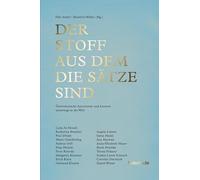 Der Stoff aus dem die Sätze sind: Österreichische Autorinnen und Autoren unterwegs in der Welt