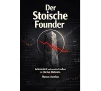 Der Stoische Founder: Gelassenheit und operative Exzellenz im Startup-Wahnsinn