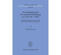 Der Straftatbestand der sexuellen Belästigung in § 184i Abs. 1 StGB: Zugleich ein Beitrag zur Konturierung des sexuellen Selbstbestimmungsrechts: 468 (Schriften zum Strafrecht, 468)