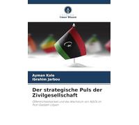 Der strategische Puls der Zivilgesellschaft: Öffentlichkeitsarbeit und das Wachstum von NGOs im Post-Gaddafi-Libyen