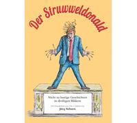Der Struwweldonald: Nicht so lustige Geschichten in drolligen Bildern (Donald Trump)