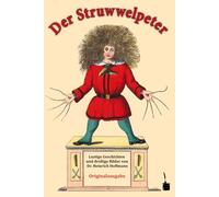 Der Struwwelpeter: Lustige Geschichten und drollige Bilder