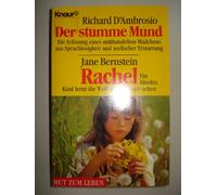 Der stumme Mund. Die Erlösung eines misshandelten Mädchens aus Sprachlosigkeit und seelischer Erstarrung - Bernstein, Jane: Rachel. Ein blindes Kind lernt die Welt mit der Seele sehen