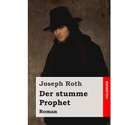Der stumme Prophet: Roman
