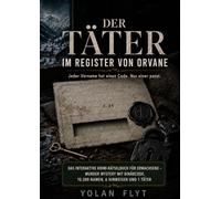 Der Täter im Register von Orvane: Das interaktive Krimi-Rätselbuch für Erwachsene - Murder Mystery mit Binärcode, 10.200 Namen, 6 Hinweisen und 1 Täter (Die Fälle von Orvane)