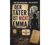der taeter ist nicht emma: Ein Mordfall-Logikrätsel für Erwachsene - Folge 18 Hinweisen, schließe 47.700 Verdächtige aus und entlarve den wahren Mörder.