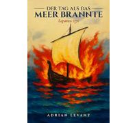 Der Tag als das Meer brannte: Lepanto 1571: Die größte Seeschlacht der Renaissance: Ein multiperspektivischer historischer Roman über Galeeren, ... Welten im Mittelmeer des 16. Jahrhunderts