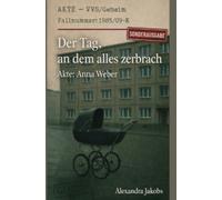 Der tag an dem alles zerbrach: Akte: Anna Weber