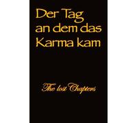 Der Tag an dem das Karma kam: The lost Chapters
