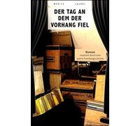 Der Tag an dem der Vorhang fiel: Roman inspiriert durch eine wahre Familiengeschichte. Eine perfekte Fassade, eine toxische Familie und ein weiter Weg zur Wahrheit