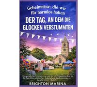 DER TAG, AN DEM DIE GLOCKEN VERSTUMMTEN: Ein gemütlicher Kriminalroman aus der Ich-Perspektive über ein Dorffest, einen plötzlichen Todesfall und das ... 1) (Geheimnisse, die wir für harmlos halten)