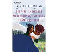 Der Tag, an dem ich mich betrank und einen Dämon rettete: Roman: 1
