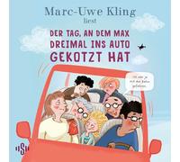 Der Tag, an dem Max dreimal ins Auto gekotzt hat: 1 CD | Das neue Kinderhörbuch von Marc-Uwe Kling für die ganze Familie