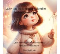„Der Tag, an dem mein Schnuller in den Himmel flog“: „Ein liebevolles Abschiedsritual für kleine Heldinnen“