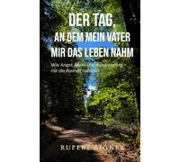 Der Tag, an dem mein Vater mir das Leben nahm: Wie Angst, Panik und Ausgrenzung mir die Freiheit nahmen