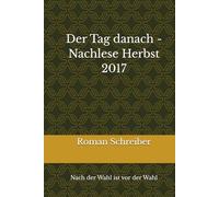 Der Tag danach - Nachlese Herbst 2017: Nach der Wahl ist vor der Wahl