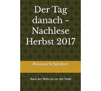 Der Tag danach - Nachlese Herbst 2017: Nach der Wahl ist vor der Wahl