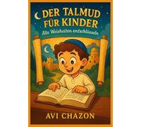 DER TALMUD FÜR KINDER: Alte Weisheiten entschlüsseln
