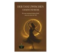 Der Tanz zwischen Chaos und Ruhe: Wie man emotionale Balance findet mitten im Lärm der Welt
