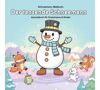 Der tanzende Schneemann: Malbuch und Geschichte: 36 Ausmalbilder für Erwachsene & Kinder - 21,59 x 21,59 cm - Große Motive und Winterzauber mit Waldtieren