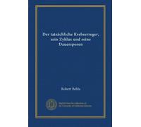Der tatsächliche Krebserreger, sein Zyklus und seine Dauersporen