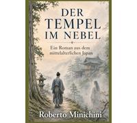 DER TEMPEL IM NEBEL: Ein Roman aus dem mittelalterlichen Japan