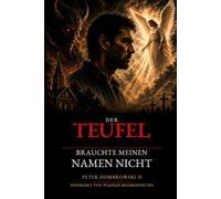 Der Teufel brauchte meinen Namen nicht: Inspiriert von wahren Begebenheiten