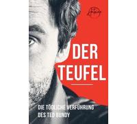 Der Teufel Die tödliche Verführung des Ted Bundy